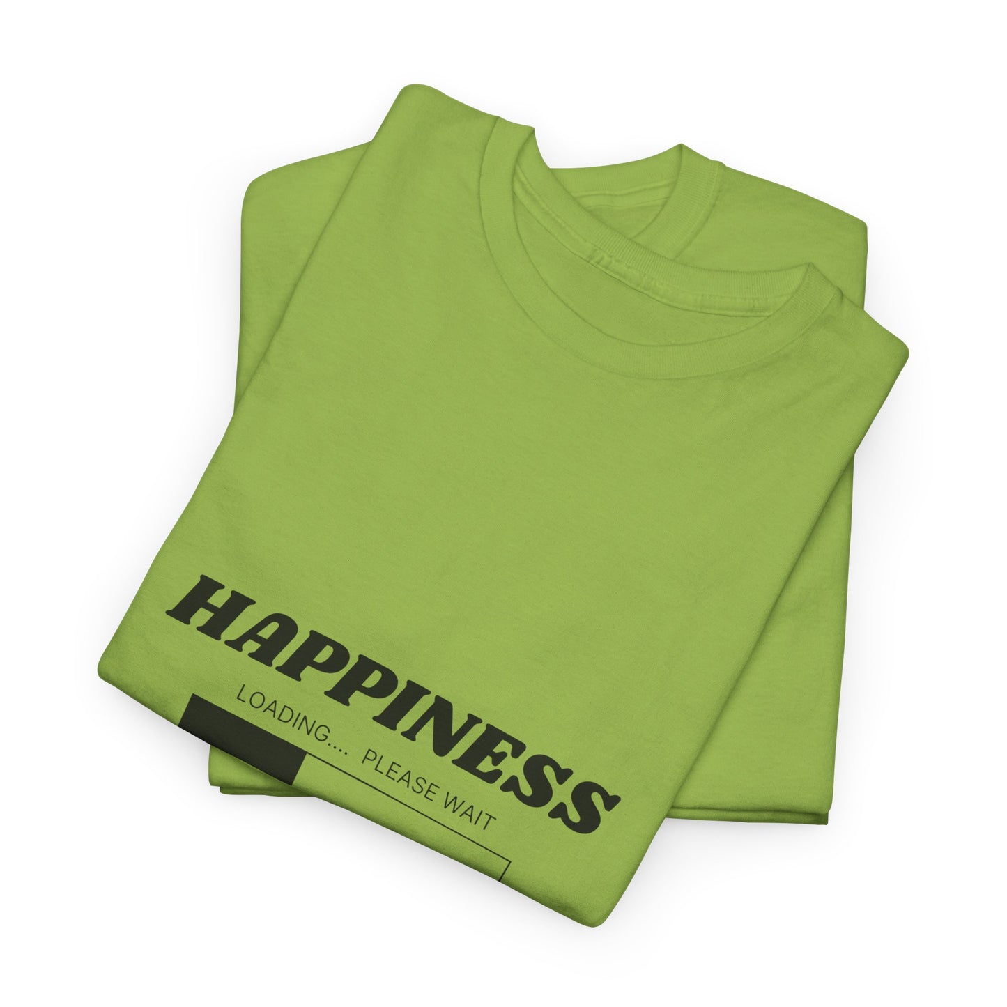 Happiness Loading Tee, Perfect for Casual Days, Gift for Friends, Motivational Shirt, Everyday Wear, Unisex Graphic Tee