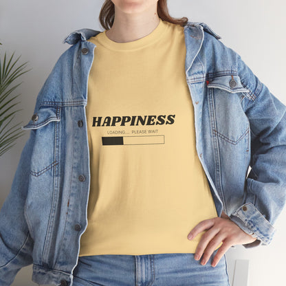 Happiness Loading Tee, Perfect for Casual Days, Gift for Friends, Motivational Shirt, Everyday Wear, Unisex Graphic Tee