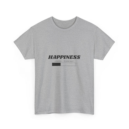 Happiness Loading Tee, Perfect for Casual Days, Gift for Friends, Motivational Shirt, Everyday Wear, Unisex Graphic Tee