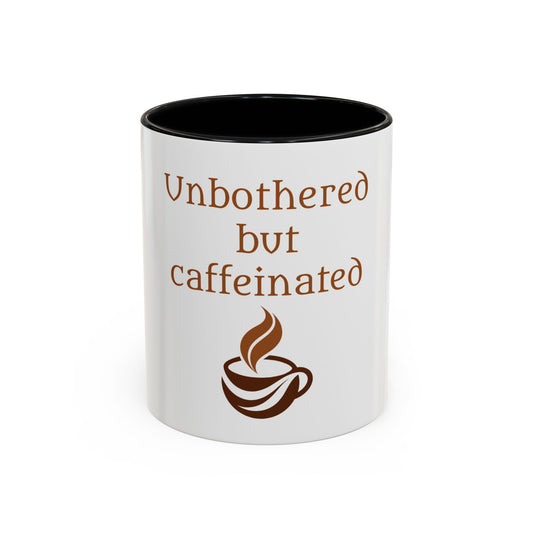 Unbothered but Caffeinated Coffee Mug, Funny Gift for Coffee Lovers, Office Humor, Great for Birthdays, Holidays, or Just Because, 11oz