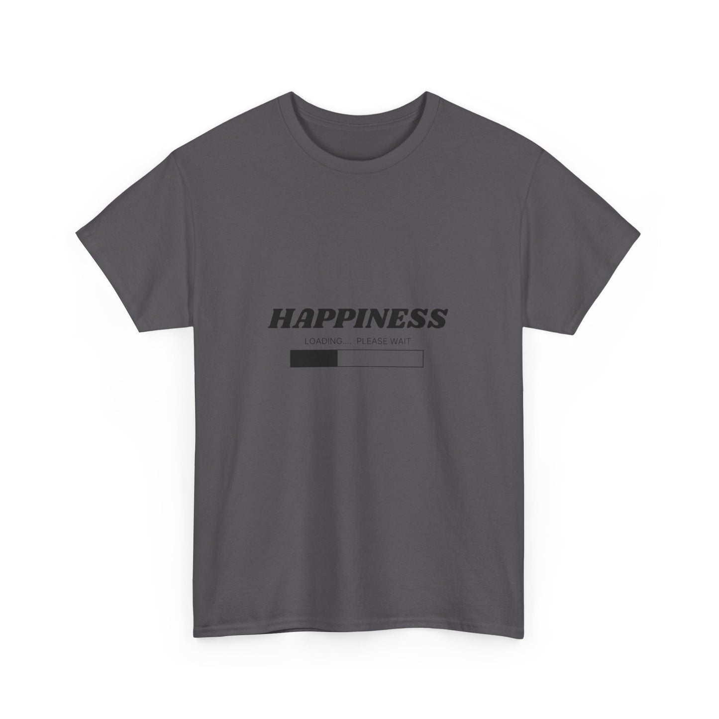 Happiness Loading Tee, Perfect for Casual Days, Gift for Friends, Motivational Shirt, Everyday Wear, Unisex Graphic Tee