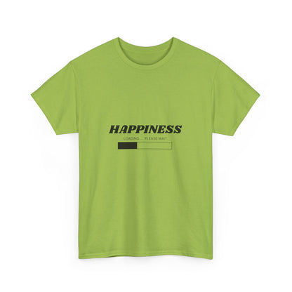Happiness Loading Tee, Perfect for Casual Days, Gift for Friends, Motivational Shirt, Everyday Wear, Unisex Graphic Tee