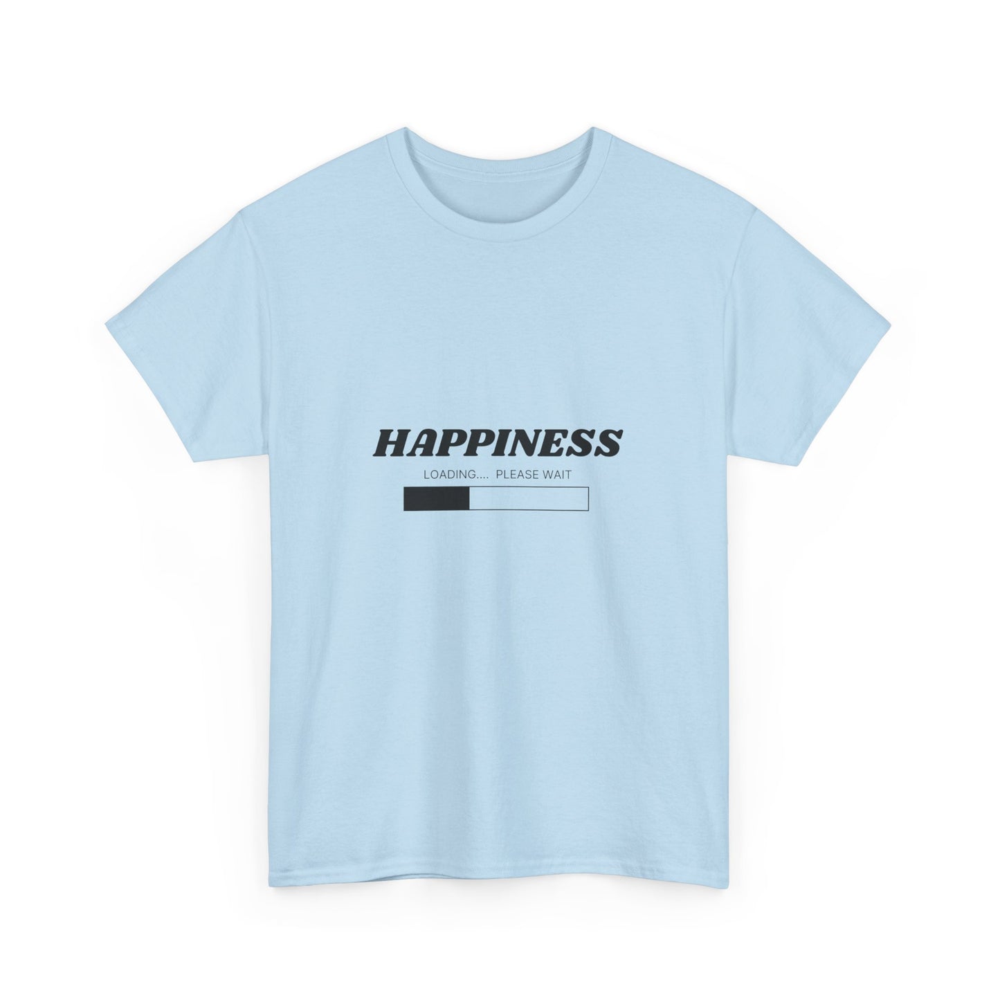 Happiness Loading Tee, Perfect for Casual Days, Gift for Friends, Motivational Shirt, Everyday Wear, Unisex Graphic Tee