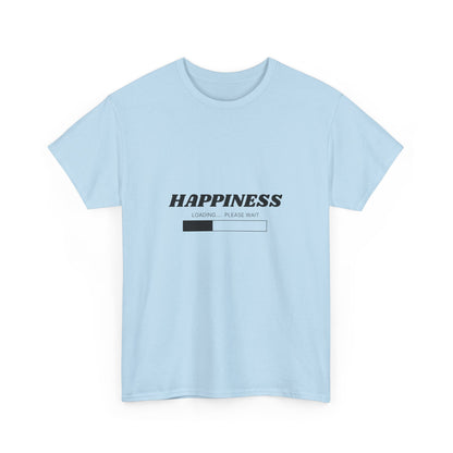 Happiness Loading Tee, Perfect for Casual Days, Gift for Friends, Motivational Shirt, Everyday Wear, Unisex Graphic Tee