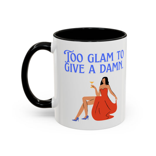 Too Glam To Give A Damn Coffee Mug - Stylish Accent Mug for Coffee Lovers, Gift for Her, Sassy Mug for Friends, Birthday Gift, Mug for Boss