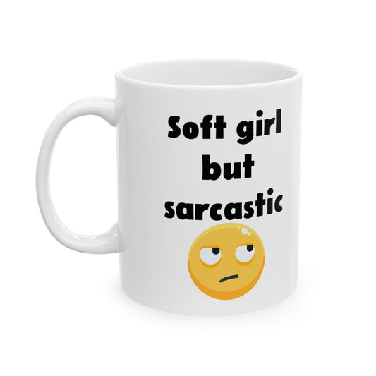 Soft Girl But Sarcastic Ceramic Mug | Perfect for Coffee Lovers, Gifts for Friends, Funny Office Mug, Sarcastic Humor, Birthday Present